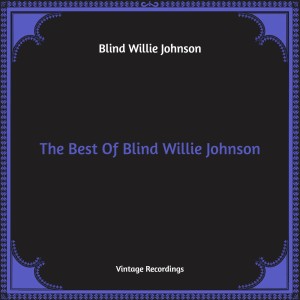 Blind Willie Johnson的专辑The Best Of Blind Willie Johnson (Hq Remastered)