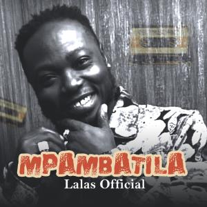 收聽Lalas的MPAMBATILA歌詞歌曲