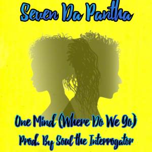 Seven Da Pantha的專輯One Mind (Where Do We Go?)