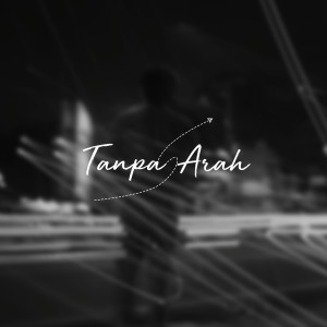Dengarkan lagu Tanpa Arah nyanyian Rizqi Rama dengan lirik