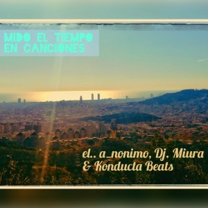Listen to Mido el Tiempo en Canciones song with lyrics from Konducta Beats