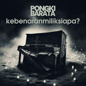 Dengarkan lagu kebenaranmiliksiapa? nyanyian Pongki Barata dengan lirik