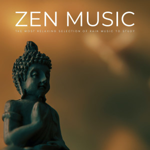 อัลบัม Zen Music: The Most Relaxing Selection Of Rain Music To Study ศิลปิน Study Music