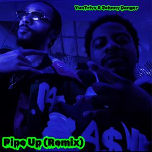 อัลบัม Pipe Up (feat. Johnny Danger) [Remix] [Explicit] ศิลปิน YunTrivv