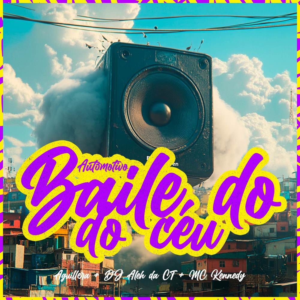Automotivo Baile do Céu (Explicit)