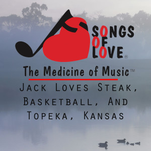 收听R.Marti的Jack Loves Steak, Basketball, and Topeka, Kansas歌词歌曲