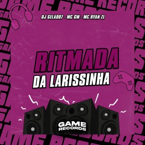 Ritmada Da Larissinha (Explicit) dari DJ Gelado7