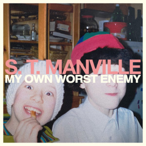 S. T. Manville的专辑My Own Worst Enemy (Explicit)