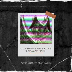 DJ MINANG RAGI BATUKA SAMALAM JADI (feat. NAJWA)