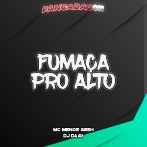 收聽DJ DAAV的FUMAÇA PRO ALTO (Explicit)歌詞歌曲