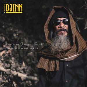 收听Uncle Djink的Jadilah Orang Baik歌词歌曲