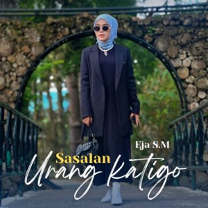 Listen to Sasalan Urang Katigo song with lyrics from Eja S.M