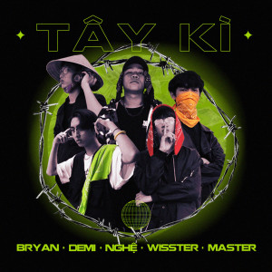 Master的專輯Tây Kì (feat. Wisster, Demi, Bryan, Nghệ)