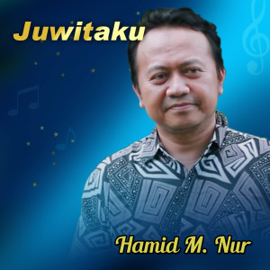 收听Hamid M Nur的Juwitaku歌词歌曲