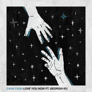 收聽Cash Cash的Love You Now (feat. Georgia Ku)歌詞歌曲