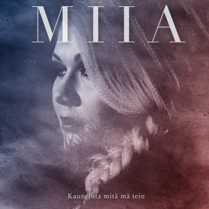 收聽Miia的Kauneinta Mitä Mä Tein歌詞歌曲