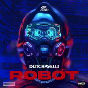 Listen to Robot (Explicit) song with lyrics from Dutchavelli