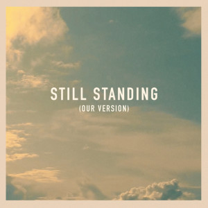 Dengarkan lagu Still Standing (Our Version) nyanyian Roses & Revolutions dengan lirik