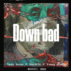 Young Prodigy的專輯Down Bad (feat. Slayer24 & Young prodigy) [Explicit]