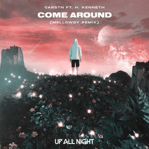 Listen to Come Around (Mellowdy Remix) song with lyrics from CARSTN