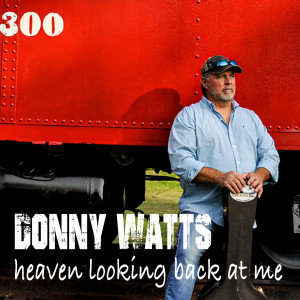 ดาวน์โหลดและฟังเพลง Heaven Looking Back at Me พร้อมเนื้อเพลงจาก Donny Watts