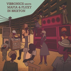 Vibronics的專輯Vibronics Meets Mafia & Fluxy in Brixton