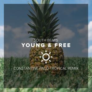 อัลบัม Young & Free (Constantine PaCo Tropical Remix) ศิลปิน South Beats