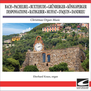 Eberhard Kraus的專輯Bach, Pachelbel, Buxtehude, Grünberger, Königsperger, Desponsatione, Rathgeber, Muffat, D'Aquin, Dandrieu - Christmas Organ Music