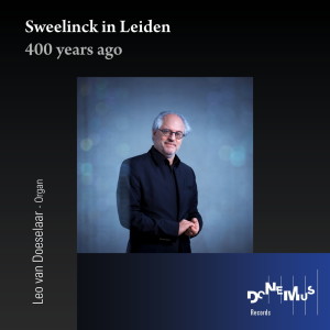 Album Sweelinck in Leiden - 400 Years Ago from Leo van Doeselaar