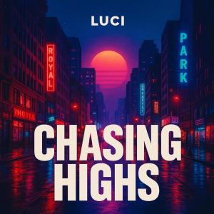 收聽Luci的Chasing Highs歌詞歌曲