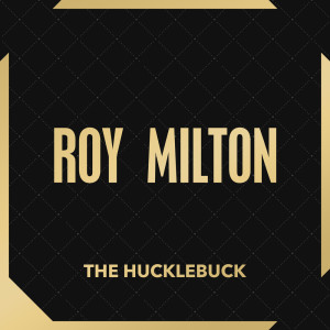 Album The Hucklebuck oleh Roy Milton