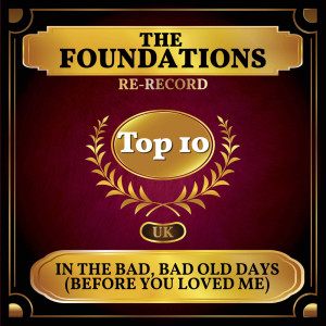 The Foundations的專輯In the Bad, Bad Old Days (Before You Loved Me) (UK Chart Top 40 - No. 8)