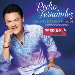 อัลบัม Como Te Extraño Mi Amor ศิลปิน Pedro Fernández