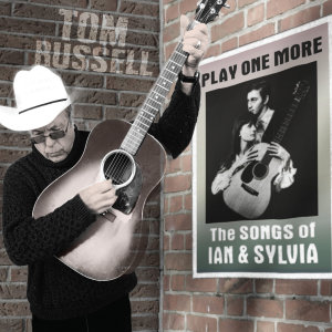 Tom Russell的專輯Play One More - The Songs of Ian and Sylvia