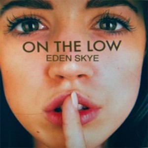 收聽Eden Skye的On the Low歌詞歌曲
