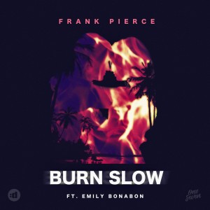 ดาวน์โหลดและฟังเพลง Burn Slow พร้อมเนื้อเพลงจาก Frank Pierce