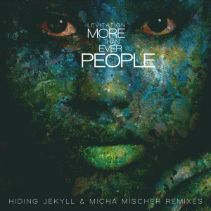 Listen to More Than Ever People (Hiding Jekyll Remix) song with lyrics from Levitation