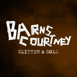ดาวน์โหลดและฟังเพลง Glitter & Gold พร้อมเนื้อเพลงจาก Barns Courtney