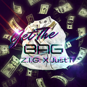 Listen to I Get the Bag (Explicit) song with lyrics from Z.I.G.