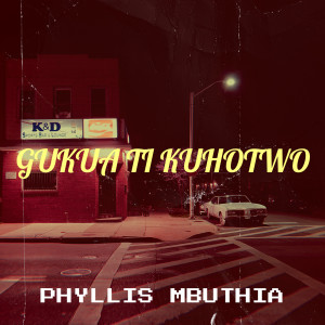Listen to Gukua Ti Kuhotwo song with lyrics from Phyllis Mbuthia