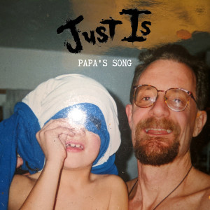 ดาวน์โหลดและฟังเพลง Papa's Song พร้อมเนื้อเพลงจาก Just Is