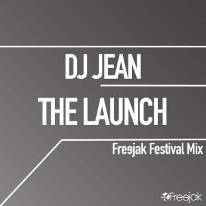 ดาวน์โหลดและฟังเพลง The Launch (Freejak Festival Extended Mix) พร้อมเนื้อเพลงจาก DJ Jean