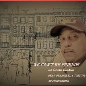 ดาวน์โหลดและฟังเพลง We Can't Be Friends (feat. Frannie EL & Tony Tig) (Explicit) พร้อมเนื้อเพลงจาก Raymond Theard