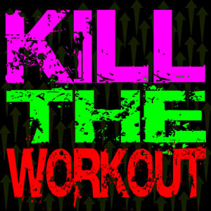 Ultimate Workout Factory的專輯Kill the Workout