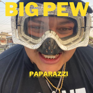 ดาวน์โหลดและฟังเพลง Paparazzi พร้อมเนื้อเพลงจาก Big Pew