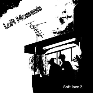Album Soft Love 2 from LoFi Moments