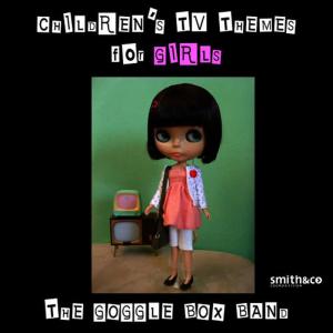 The Goggle Box Band的專輯Children's TV Themes For Girls