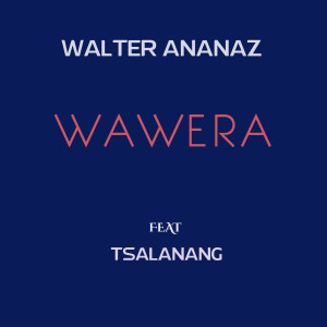 Listen to Wawera song with lyrics from Walter Ananaz