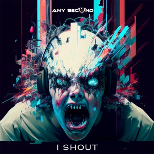 Any Second的专辑I Shout (Explicit)