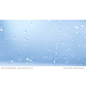 Gavin Mikhail的专辑Glycerine (Acoustic)
